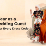 What to Wear as a Muslim Wedding Guest: A Style Guide for Every Dress Code
